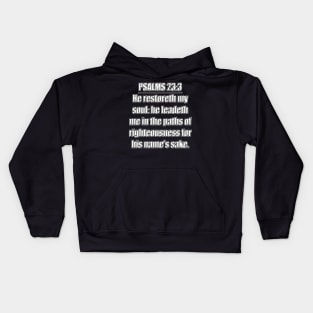 Psalms 23:3 "He restoreth my soul: he leadeth me in the paths of righteousness for his name's sake." King James Version (KJV) Scripture verse Kids Hoodie